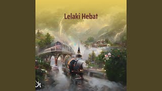 Download lagu Lelaki Hebat mp3 Download lagu Lelaki Hebat mp3