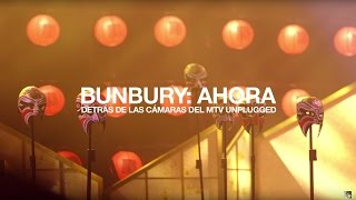 BUNBURY: AHORA - Detrás de las cámaras del MTV Unplugged