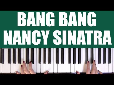 HOW TO PLAY: BANG BANG MY BABY SHOT ME DOWN - NANCY SINATRA