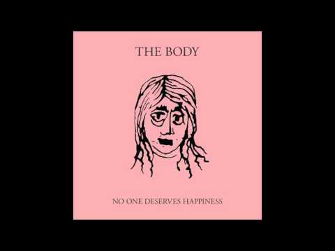 The Body - No One Deserves Happiness (2016) [Full album]