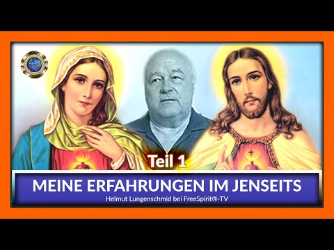 Meine Erfahrungen im Jenseits - Helmut Lungenschmid / Teil 1
