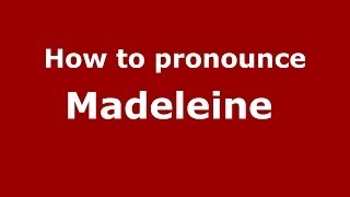 How to pronounce Madeleine 