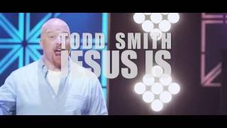 Todd Smith - "Jesus Is" - Story Behind The Song