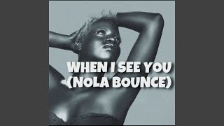 When I See You (Nola Bounce)