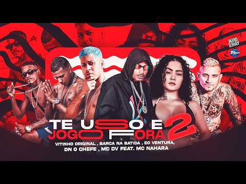 TE USO E JOGO FORA 2 - VITINHO ORIGINAL, BARCA NA BATIDA, E O VENTURA, DN O CHEFE & MC DV