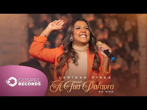 Larissa Pires | A Tua Palavra [Clipe Oficial]
