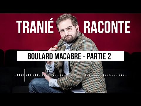 Boulard Macabre - Partie 2 ✩ Tranié Raconte