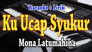 Download lagu KU UCAP SYUKUR [KARAOKE] MONA LATUMAHINA mp3