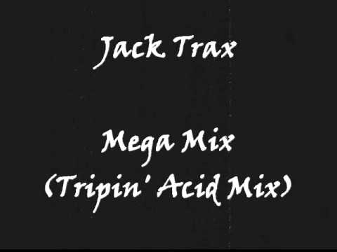Jack Trax - Mega Mix (Tripin Acid Mix)