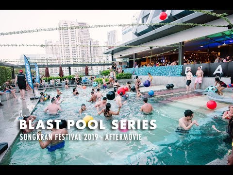 Blast Pool Series Songkran Festival 2019 - AFTERMOVIE
