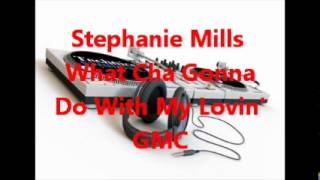 Stephanie Mills - What Cha Gonna Do With My Lovin&#39;
