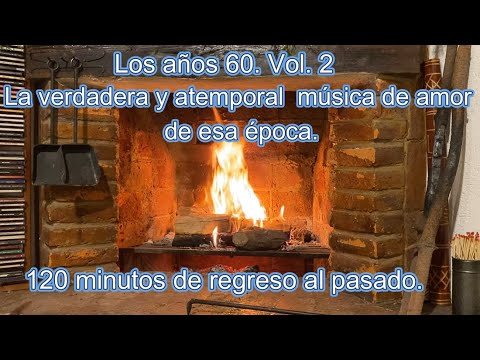 Los años 60. Vol.2 Música de amor atemporal de esa época. Escúchela, disfrútela ¡Volvamos al pasado!