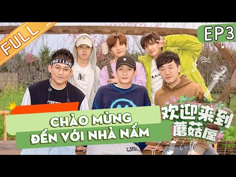[COMPLETO] Chào Mừng Đến Với Nhà Nấm - EP3 | La Dư Đồng, Tề Tư Quân, Thạch Khải, Thiệu Minh Minh