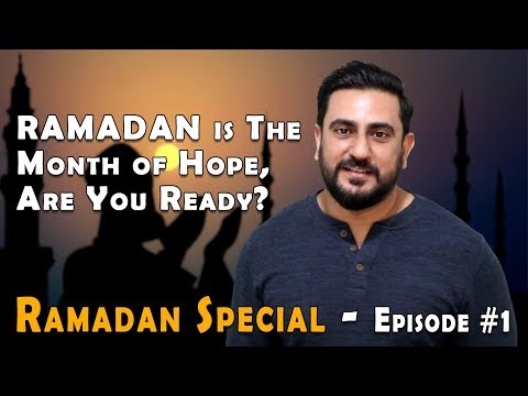 Ramzan is a Month of Hope, Are You Ready? | Ramadan Special Ep. #1