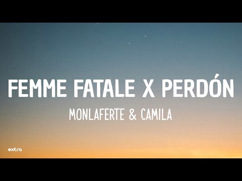 Femme Fatale x Perdón - MonLaferte & Camila (Letra/Lyrics)