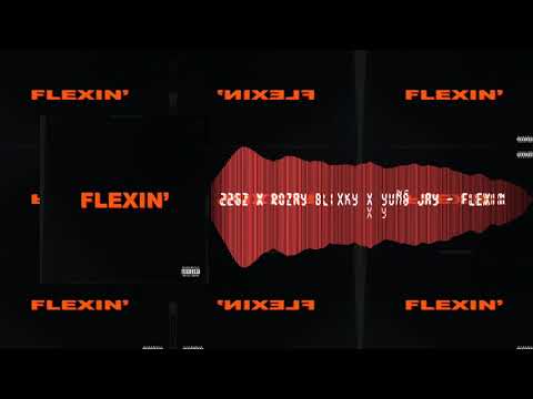 22Gz x Rozay Blixky x Yung Jay - Flexin (Audio)