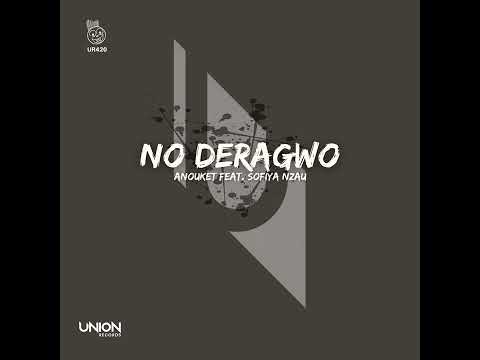 Anouket, Sofiya Nzau   No Deragwo Original Mix