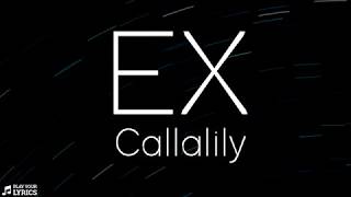 Ex (LYRICS) - Callalily
