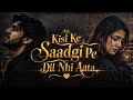 Ab Kisi Ke Saadgi Pe Dil Nhi Aata Heart Touching TikTok Trending Song