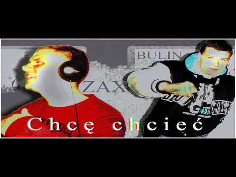 Bulin & Zax - Chcę Chcieć (Prod. Kunik)
