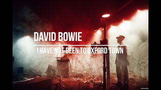 David Bowie - I Have Not Been to Oxford Town (lyrics video with AI generated images)