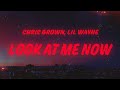 Chris Brown Look At Me Now Lyrics Feat Lil Wayne Busta Rhymes