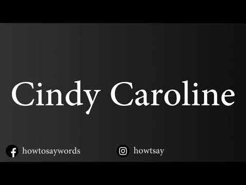 How To Pronounce Cindy Caroline