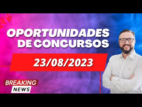 📬 Notícias de Concursos Abertos e Previstos: Descubra as Oportunidades do Momento (23/08/2023)