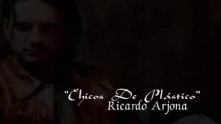 Ricardo Arjona ♣ &#39;&#39;Chicos de Plástico&#39;&#39;