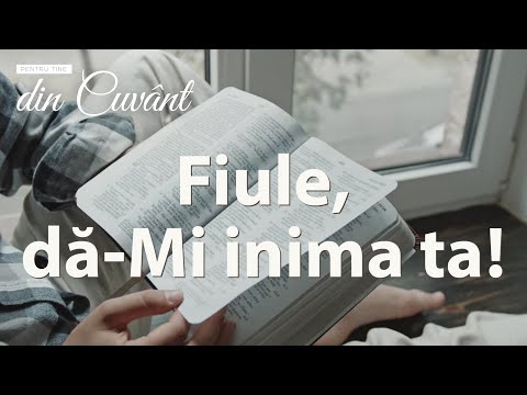 Pentru tine, din Cuvânt - "Fiule, dă-Mi inima ta!"