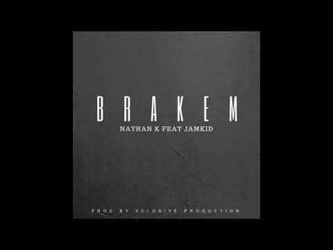 Nathan K feat Jamkid - Brakem
