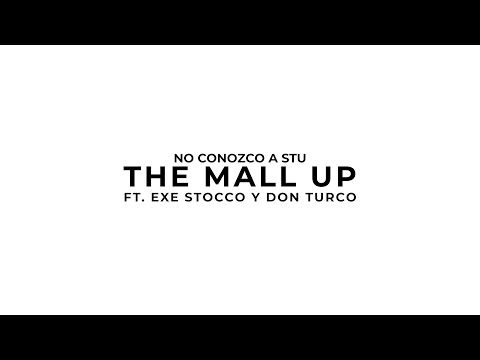 No conozco a STU - The mall up - Ft. EXE STOCCO - DONTURCO (Video Oficial)