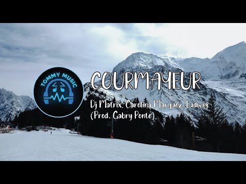 Dj Matrix, Carolina Marquez, Ludwig - COURMAYEUR (Prod. Gabry Ponte)