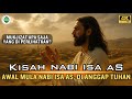 Kisah Nabi Isa AS ️ Lengkap Dari Sebelum Kelahiran Sampai Di Angkat Ke Langit