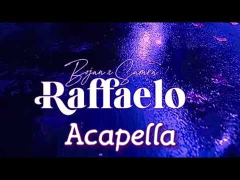 SAMRA X BOJAN - RAFFAELO (ACAPELLA)