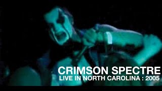 CRIMSON SPECTRE : Live in North Carolina : 2005