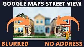 How to Blur Your House on Google Maps and Why You Should Do That! (Hide Your Address on Street View)