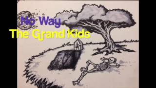 No Way- The Grand Kids