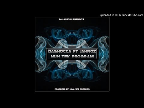 DaShocca Ft JahNoz - Nuh Tek Program