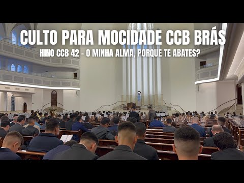 CULTO PARA MOCIDADE CCB BRÁS 05/11/2022 | HINO CCB 42 - O MINHA ALMA, PORQUE TE ABATES?