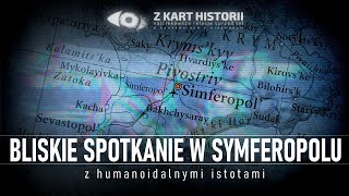 Bliskie spotkanie z dziwnymi istotami w Symferopolu w 1982 r. || Z kart historii