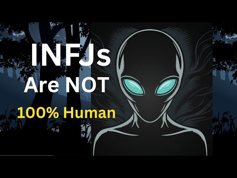 INFJs Are NOT 100% Human