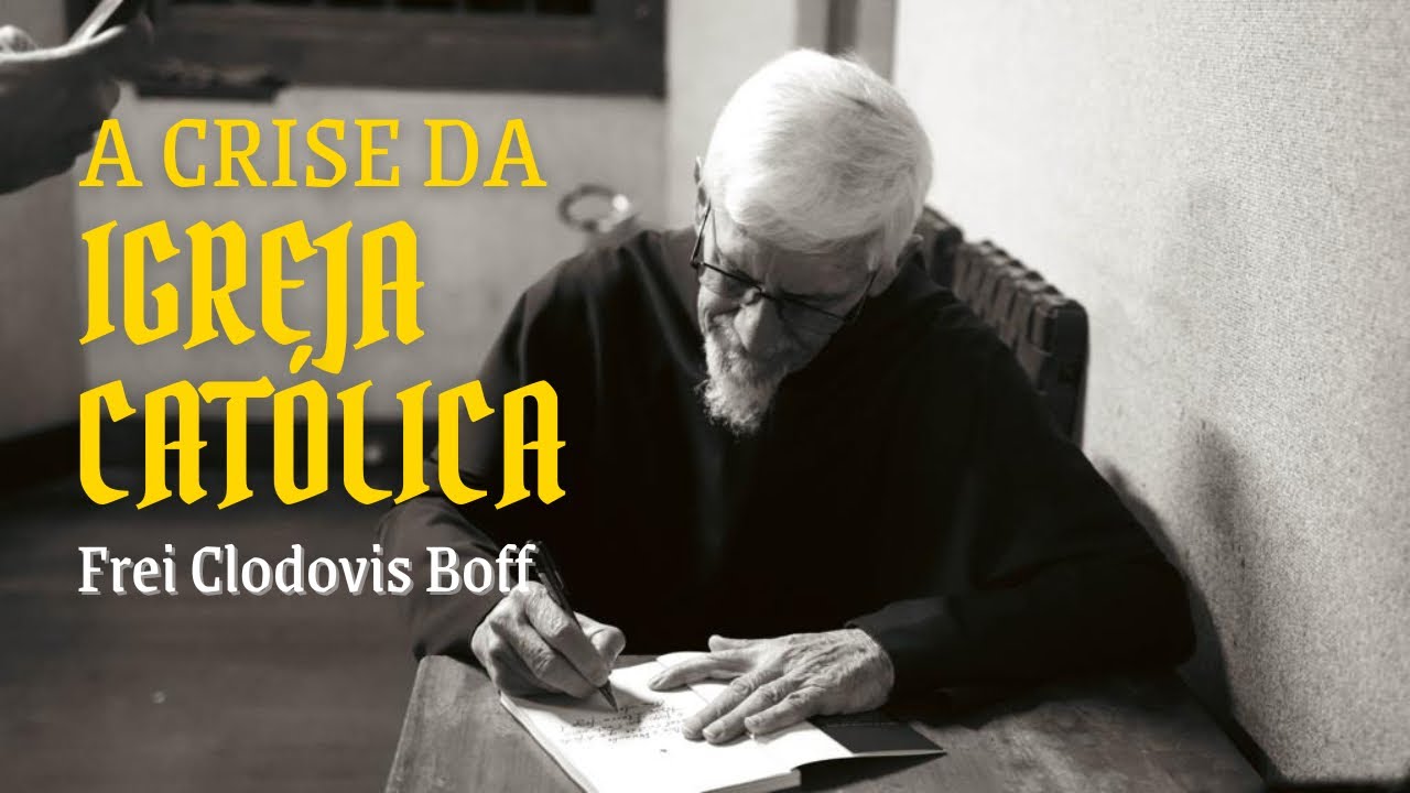 A CRISE DA IGREJA CATÓLICA - FREI CLODOVIS BOFF