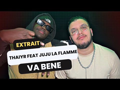 Thaiyr feat Juju La Flamme - Va Bene (Extrait)