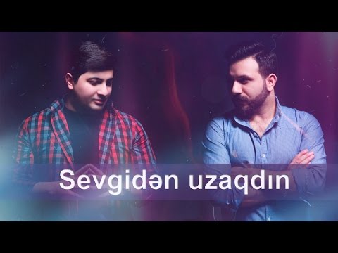 Hebibi / Orxan - Sevgiden Uzaqdin
