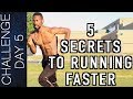 TOP 5 SECRETS TO RUNNING FASTER – HOW TO RUN FASTER – INCREASE YOUR SPEED | Day 5