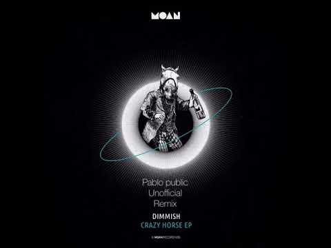 Dimmish - Crazy Horse (Pablo Public Unofficial Remix) [MOAN REC] FREE DOWNLOAD