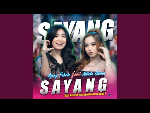Thumbnail Video Sayang ( Aku Kecape'an Seharian Cari Uang ) [feat. Adinda Rahma]