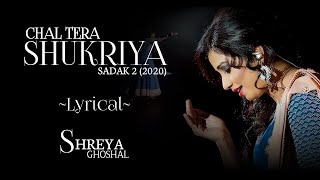 Chal Tera Shukriya | Lyrical | Female version | Sadak 2 | Shreya Ghoshal | Jeet Gannguli