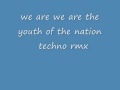 we are we are the youth of the nation Techno rmx ...
